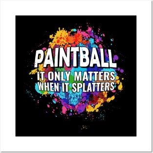 Cool Paintball Raw Spaltter it Only Matters When it Splatters Posters and Art